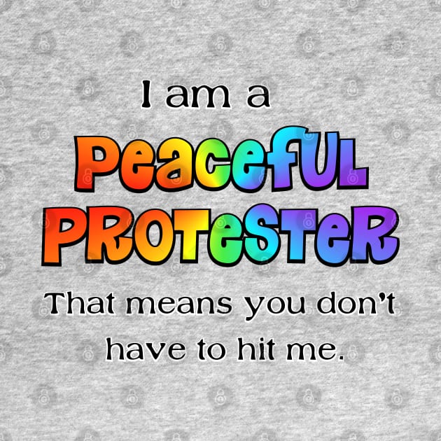 I am a peaceful protester by SnarkCentral